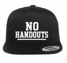 No Handouts Bold hats - Various Colors