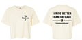 Women’s I ride than I behave Crop Top