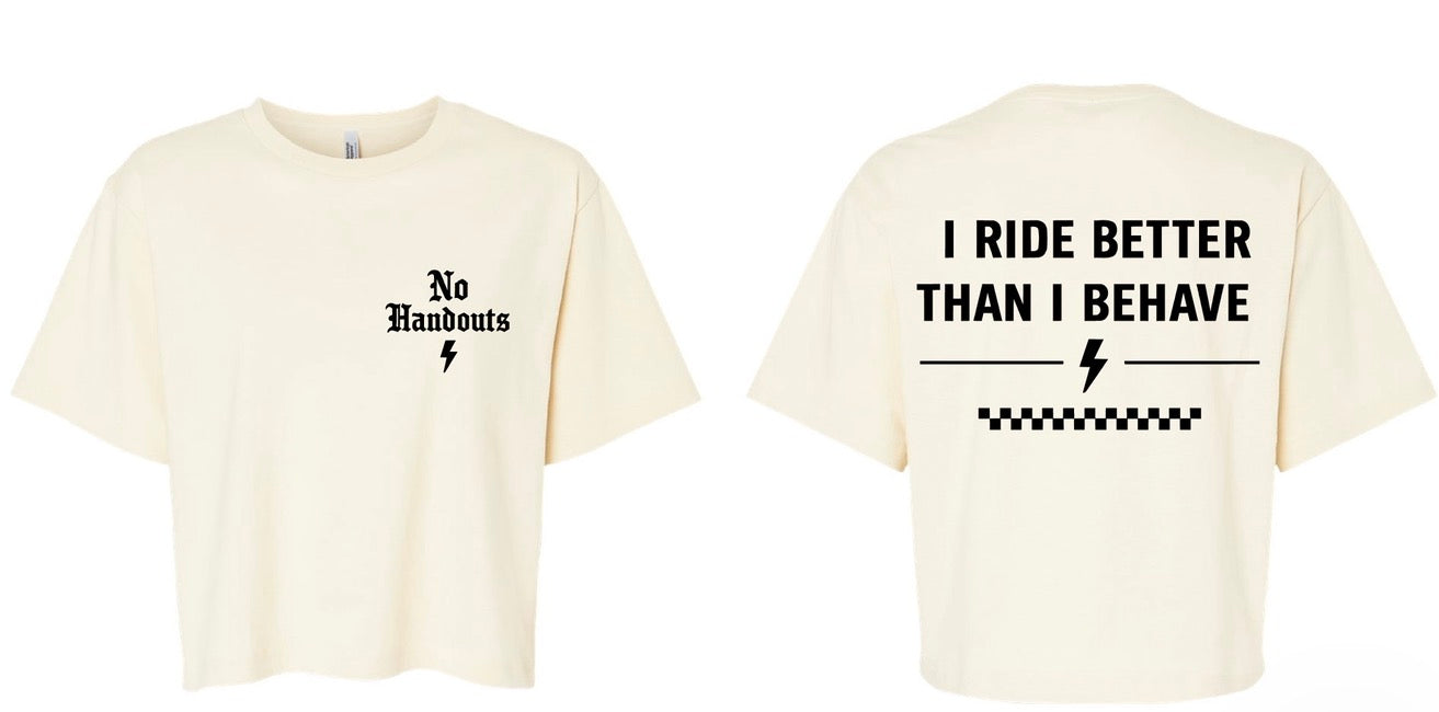 Women’s I ride than I behave Crop Top