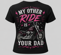 Women’s my other ride is your dad Tee